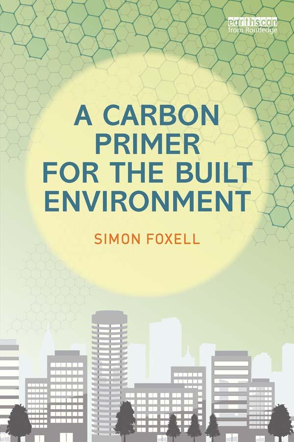 A Carbon Primer for the Built Environment by Simon Foxell