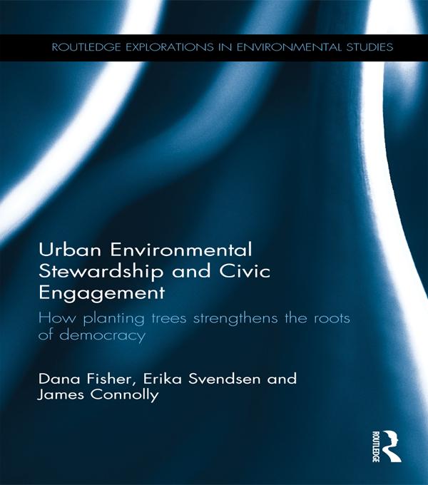 Urban Environmental Stewardship and Civic Engagement by Dana Fisher, Erika Svendsen, James Connolly