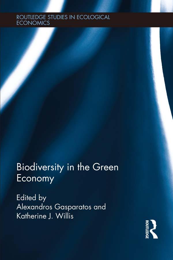 Biodiversity in the Green Economy by Alexandros Gasparatos, Katherine J. Willis