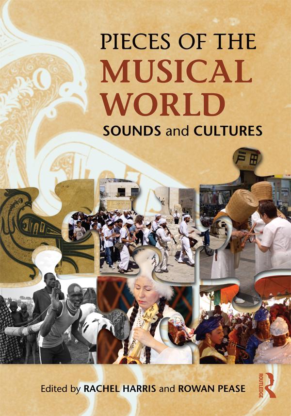 Pieces of the Musical World: Sounds and Cultures by Rachel Harris, Rowan Pease
