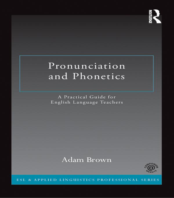 Pronunciation and Phonetics by Adam Brown
