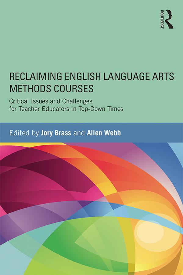 Reclaiming English Language Arts Methods Courses by Allen Webb, Jory Brass
