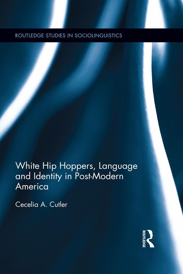 White Hip Hoppers, Language and Identity in Post-Modern America by Cecelia Cutler