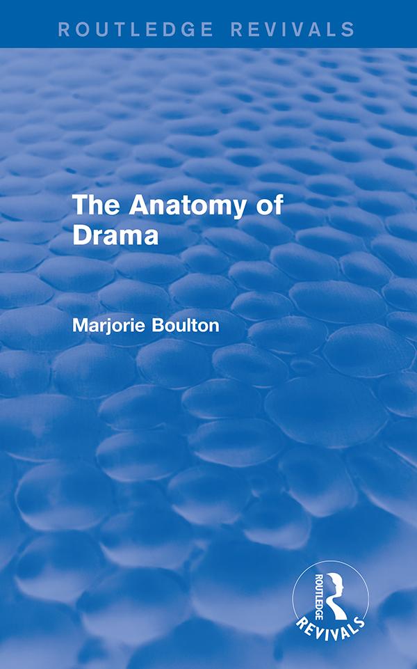 The Anatomy of Drama (Routledge Revivals) by Marjorie Boulton