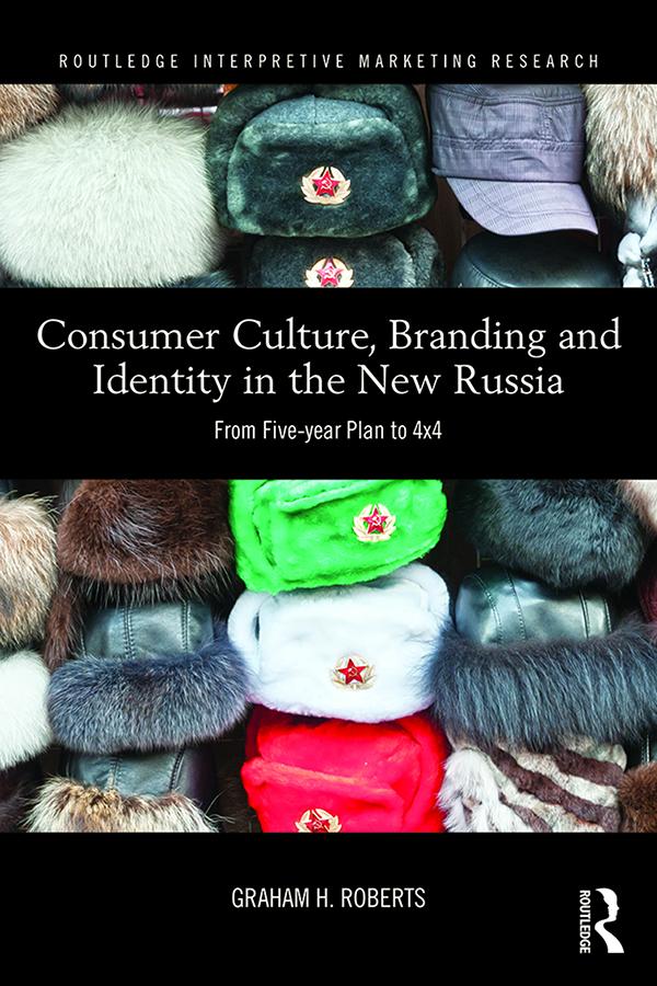 Consumer Culture, Branding and Identity in the New Russia by Graham Roberts