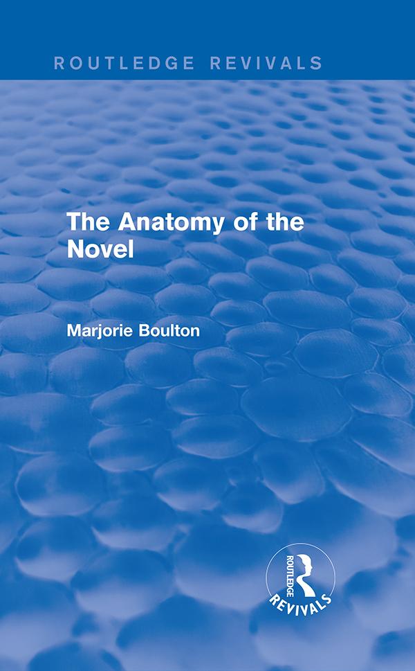 The Anatomy of the Novel (Routledge Revivals) by Marjorie Boulton
