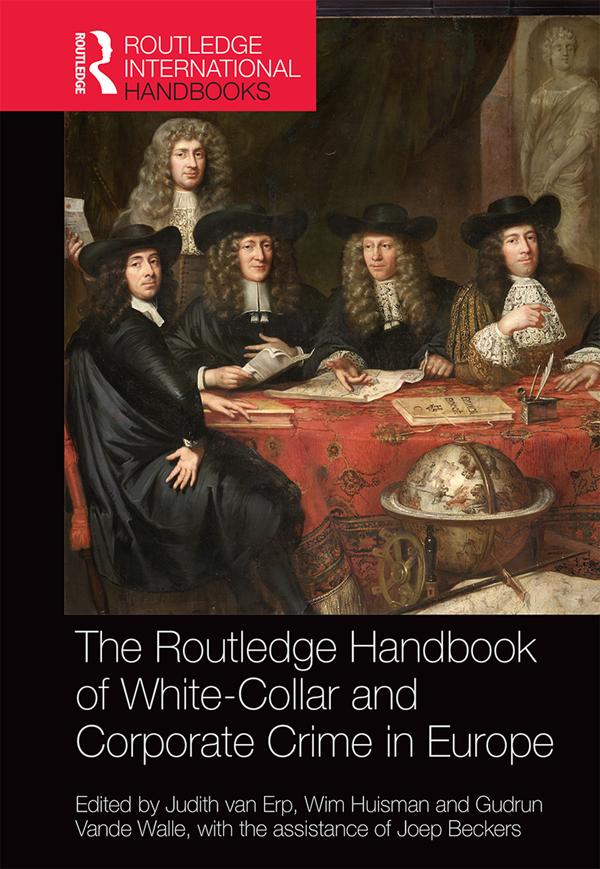 The Routledge Handbook of White-Collar and Corporate Crime in Europe by Gudrun Vande Walle, Judith van Erp, Wim Huisman