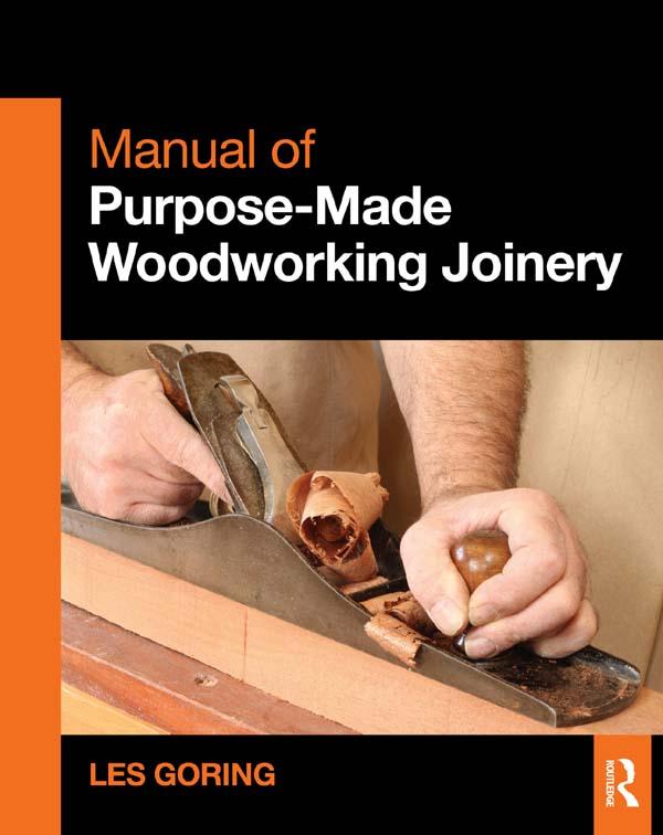 Manual of Purpose-Made Woodworking Joinery by Les Goring