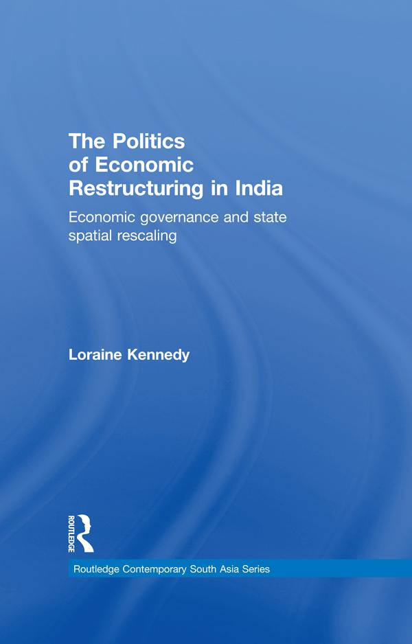 The Politics of Economic Restructuring in India by Loraine Kennedy