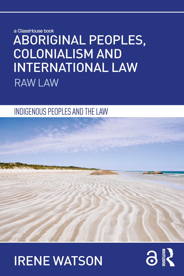 Aboriginal Peoples, Colonialism and International Law by Irene Watson