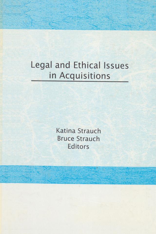 Legal and Ethical Issues in Acquisitions by Bruce Strauch, Katina Strauch
