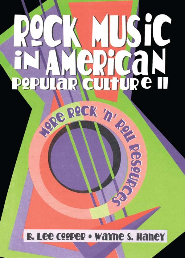 Rock Music in American Popular Culture II by Beulah B Ramirez, B Lee Cooper, Frank Hoffmann, Wayne S Haney