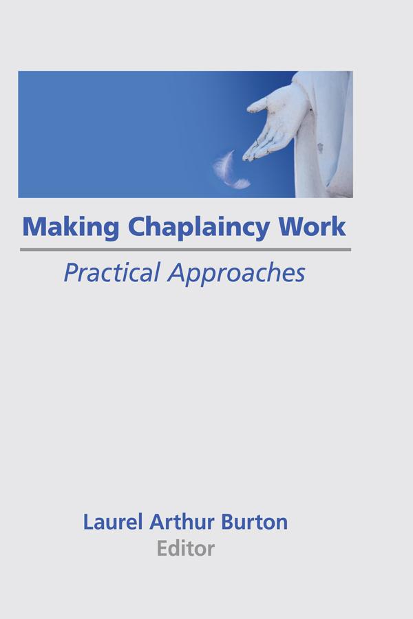 Making Chaplaincy Work by Laurel A Burton