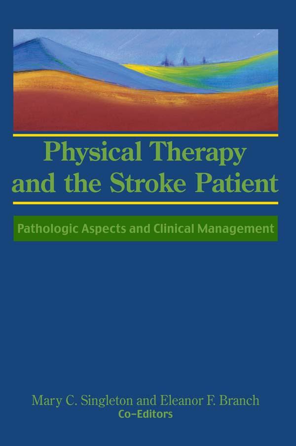 Physical Therapy and the Stroke Patient by Eleanor F Branch, Susan S Rose