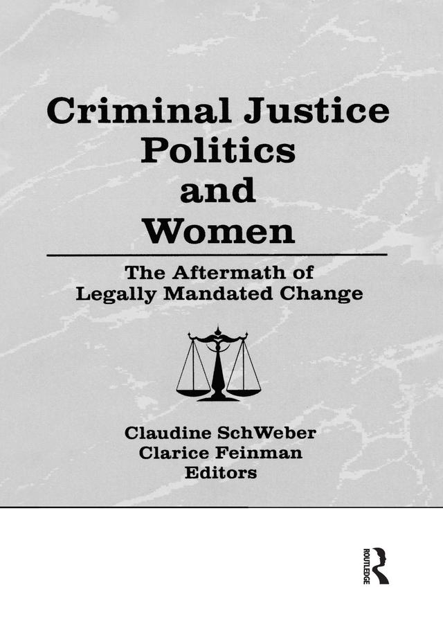 Criminal Justice Politics and Women by Clarice Feinman, Claudine Schweber