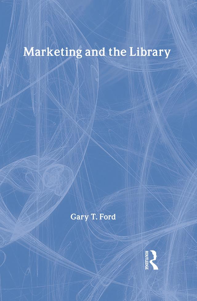 Marketing and the Library by Gary Ford