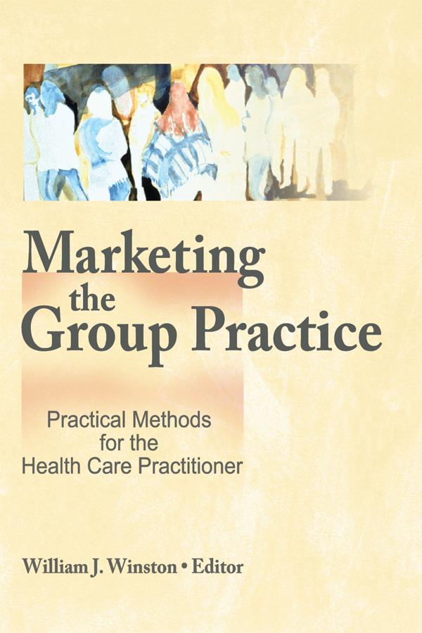 Marketing the Group Practice by William Winston