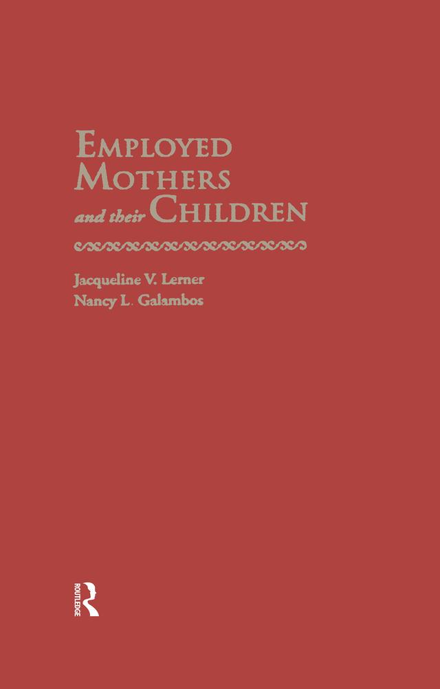 Employed Mothers and Their Children by Jacqueline V. Lerner, Nancy L. Galambos