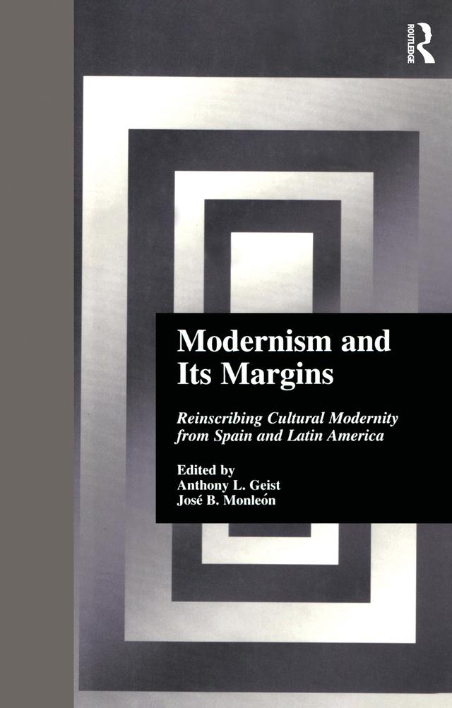 Modernism and Its Margins by Anthony Geist, Jose B. Monle-n