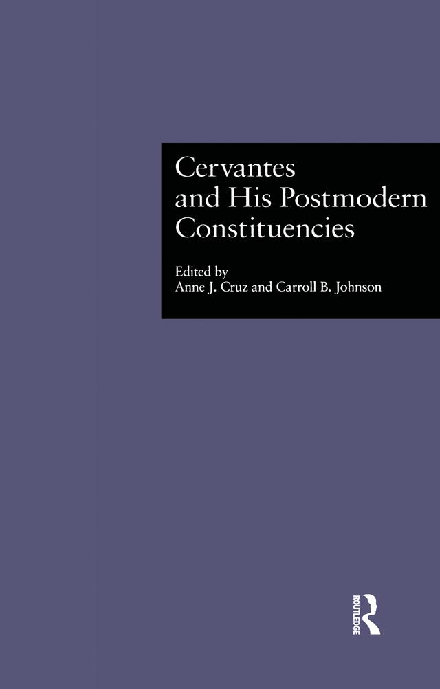 Cervantes and His Postmodern Constituencies by Anne J. Cruz, Carroll B. Johnson