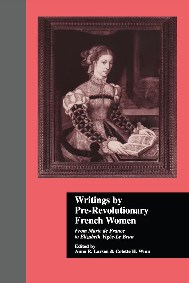 Writings by Pre-Revolutionary French Women by Anne R. Larsen, Colette H. Winn