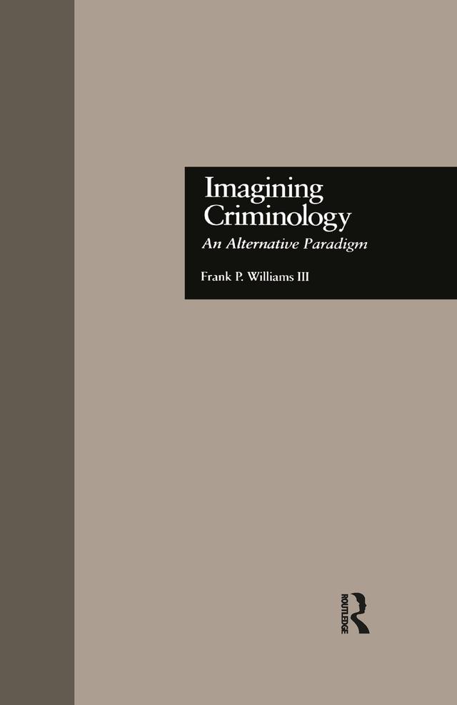 Imagining Criminology by Frank P. Williams 3rd