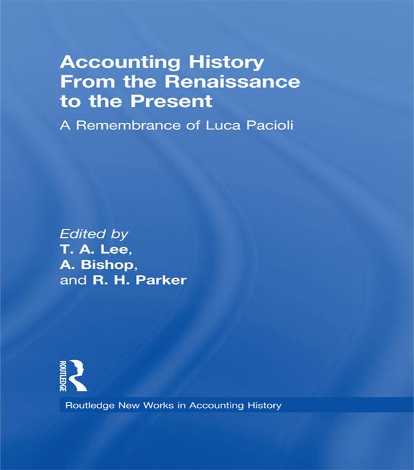 Accounting History from the Renaissance to the Present by A. Bishop, R. H. Parker, T. A. Lee