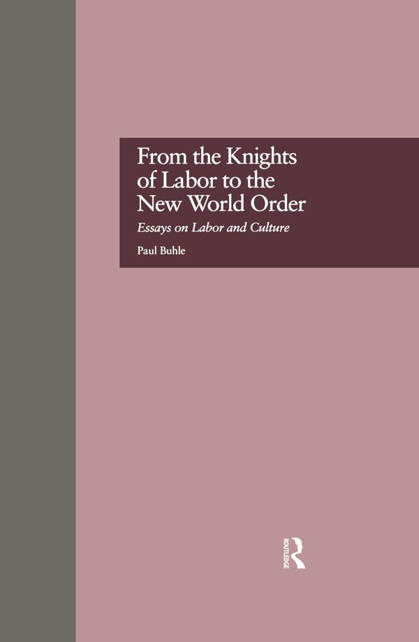 From the Knights of Labor to the New World Order by Paul Buhle