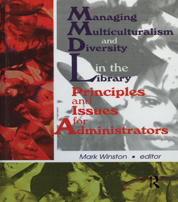 Managing Multiculturalism and Diversity in the Library by Mark Winston
