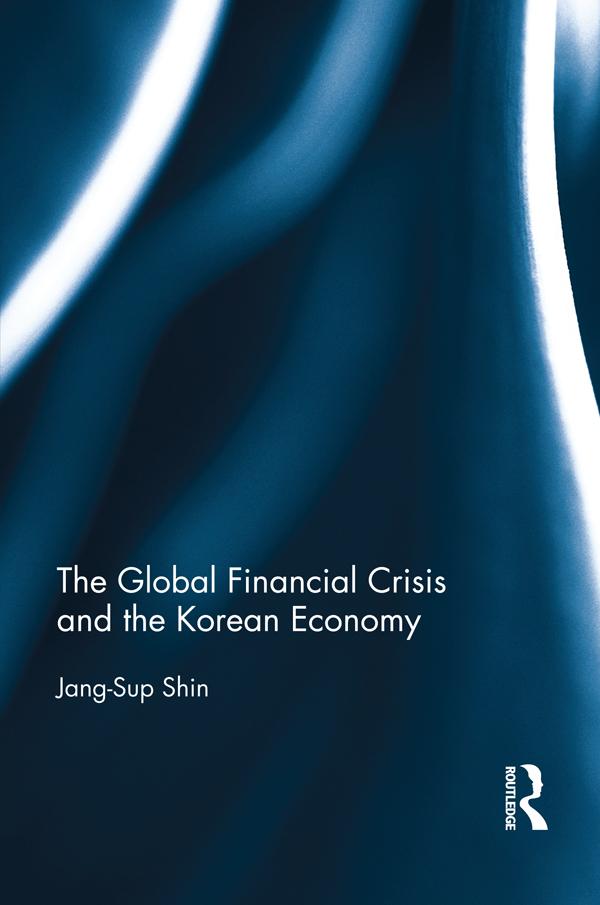 The Global Financial Crisis and the Korean Economy by Jang-Sup Shin