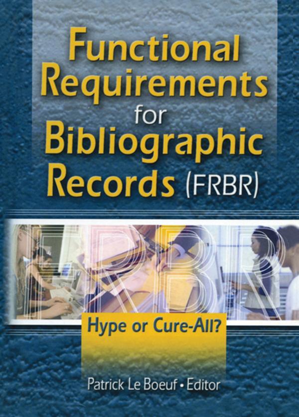 Functional Requirements for Bibliographic Records (FRBR) by Patrick Le Boeuf