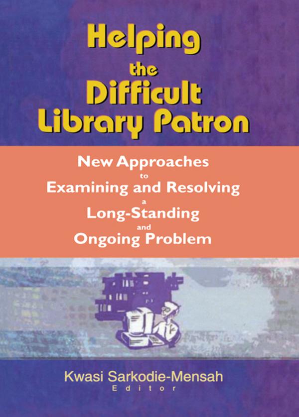 Helping the Difficult Library Patron by Linda S Katz