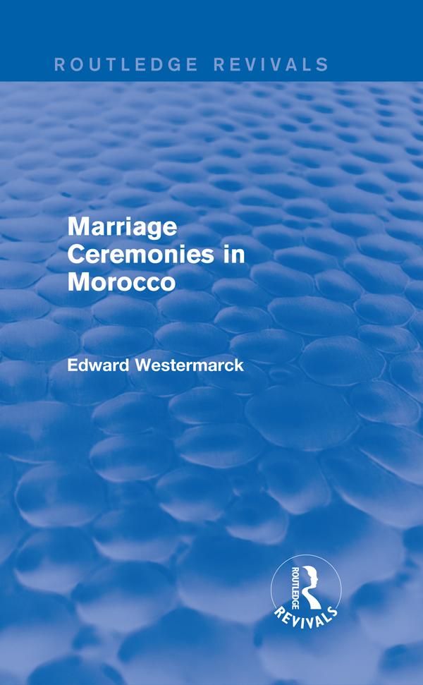 Marriage Ceremonies in Morocco (Routledge Revivals) by Edward Westermarck