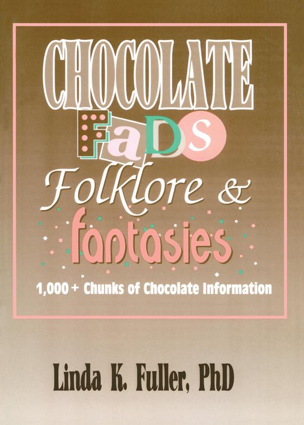 Chocolate Fads, Folklore & Fantasies by Beulah B Ramirez, Frank Hoffmann, Linda K Fuller