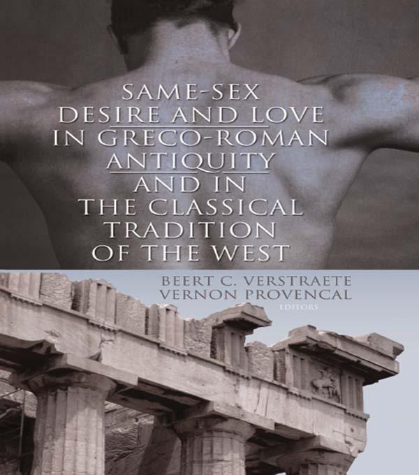 Same-Sex Desire and Love in Greco-Roman Antiquity and in the Classical Tradition of the West by Beerte C. Verstraete, Vernon L. Provencal