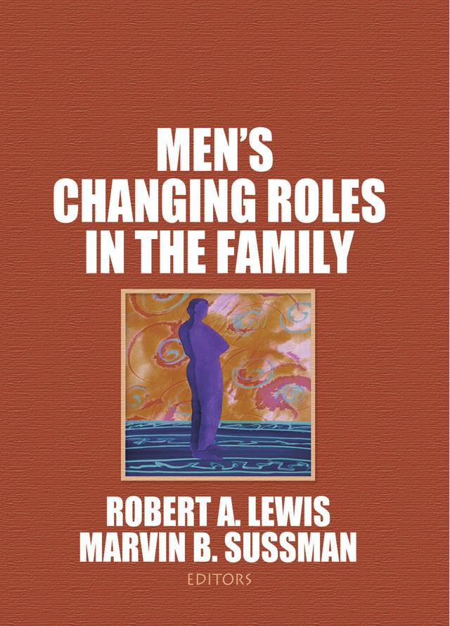 Men's Changing Roles in the Family by Marvin B Sussman, Robert A Lewis