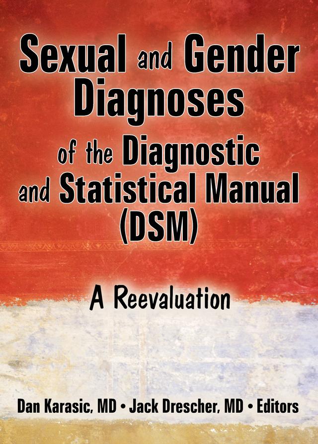 Sexual and Gender Diagnoses of the Diagnostic and Statistical Manual (DSM) by Dan Karasic, Jack Drescher