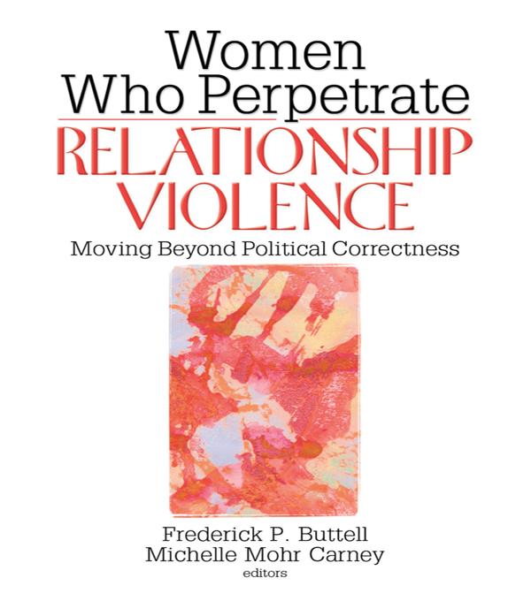 Women Who Perpetrate Relationship Violence by Frederick Buttell, Michelle Mohr Carney