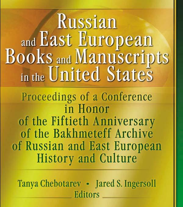 Russian and East European Books and Manuscripts in the United States by Jared S. Ingersoll, Tanya Chebotarev