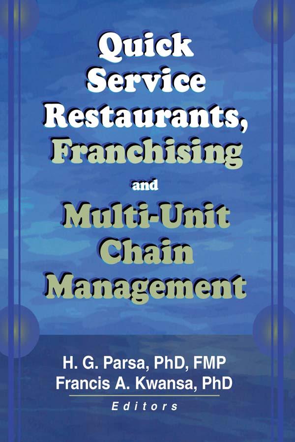 Quick Service Restaurants, Franchising, and Multi-Unit Chain Management by Francis A Kwansa, H.G. Parsa