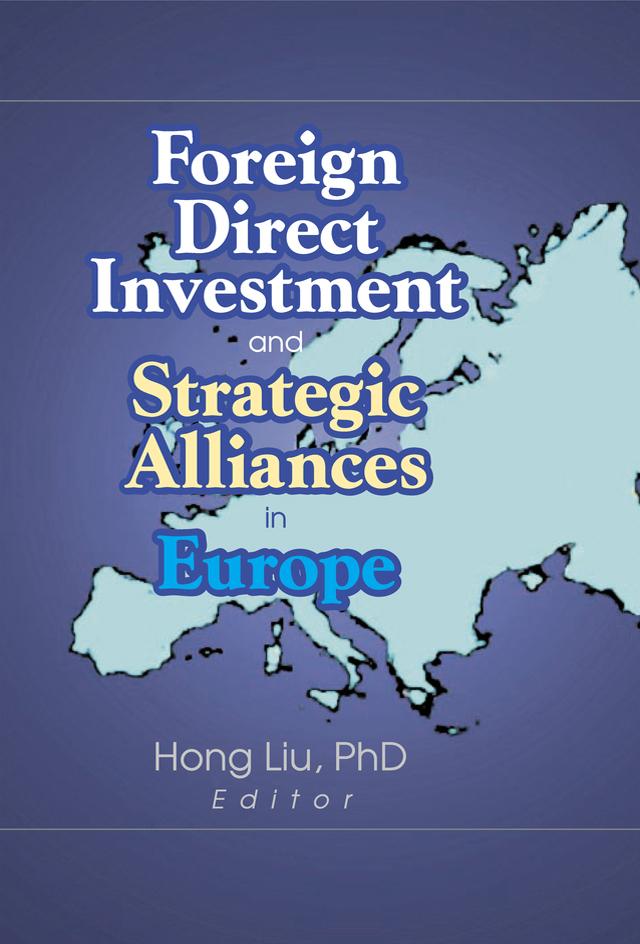 Foreign Direct Investment and Strategic Alliances in Europe by Hong Liu