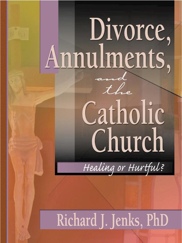 Divorce, Annulments, and the Catholic Church by Craig Everett, Richard Jenks