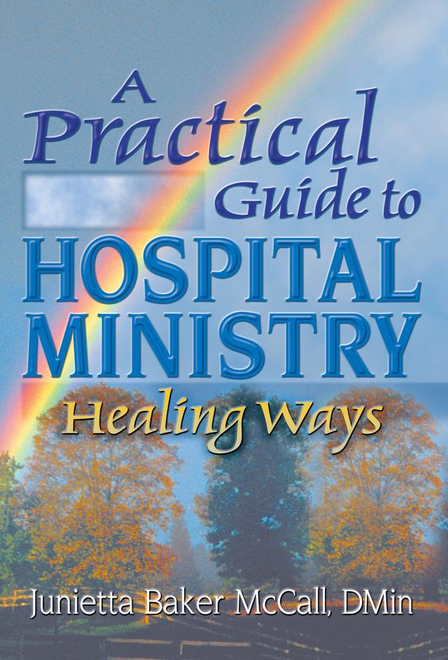 A Practical Guide to Hospital Ministry by Harold G Koenig, Junietta B Mccall
