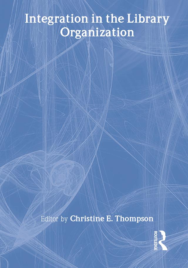 Integration in the Library Organization by Christine E Thompson