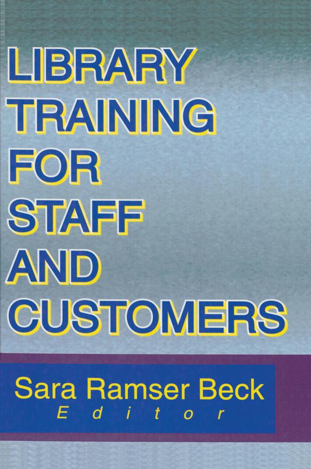 Library Training for Staff and Customers by Sara R. Beck