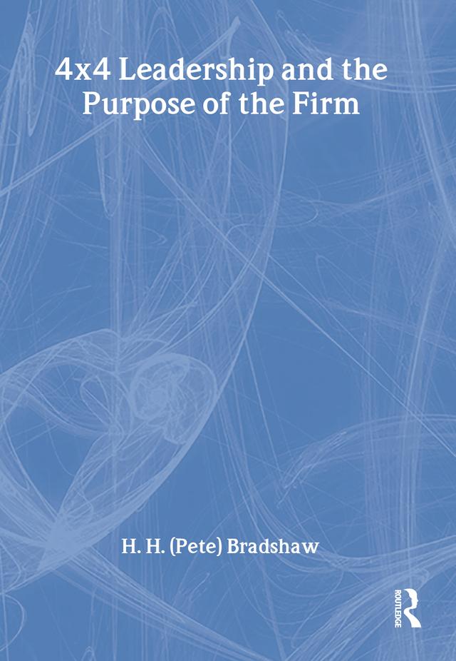 4x4 Leadership and the Purpose of the Firm by H H Bradshaw, William Winston