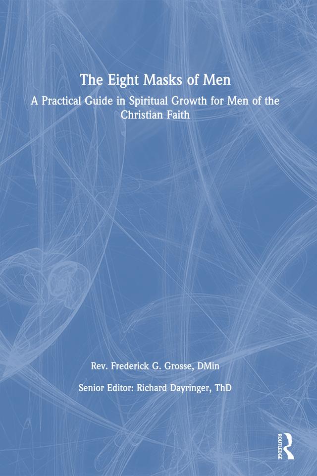 The Eight Masks of Men by Frederick Grosse, Richard L Dayringer
