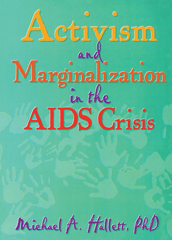 Activism and Marginalization in the AIDS Crisis by Michael A Hallett