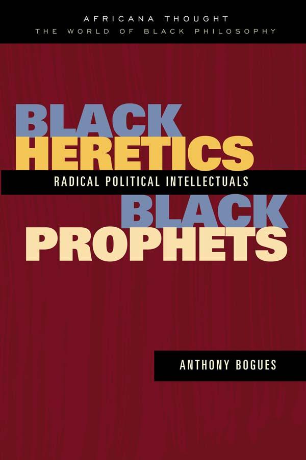 Black Heretics, Black Prophets by Anthony Bogues