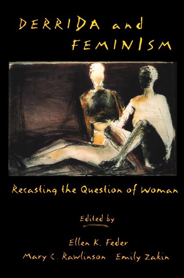 Derrida and Feminism by Ellen Feder, Emily Zakin, Mary Rawlinson